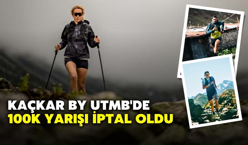 Kaçkar By UTMB'de 100K Yarışı İptal Oldu