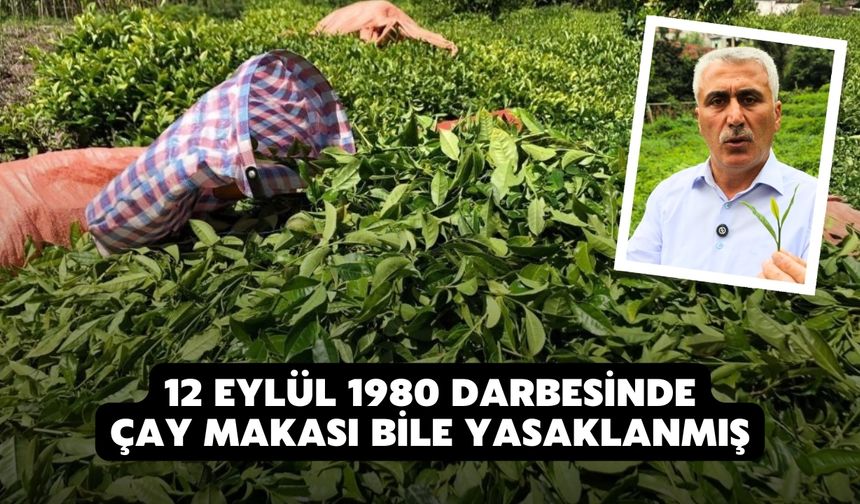 12 Eylül 1980 darbesinde çay makası bile yasaklanmış
