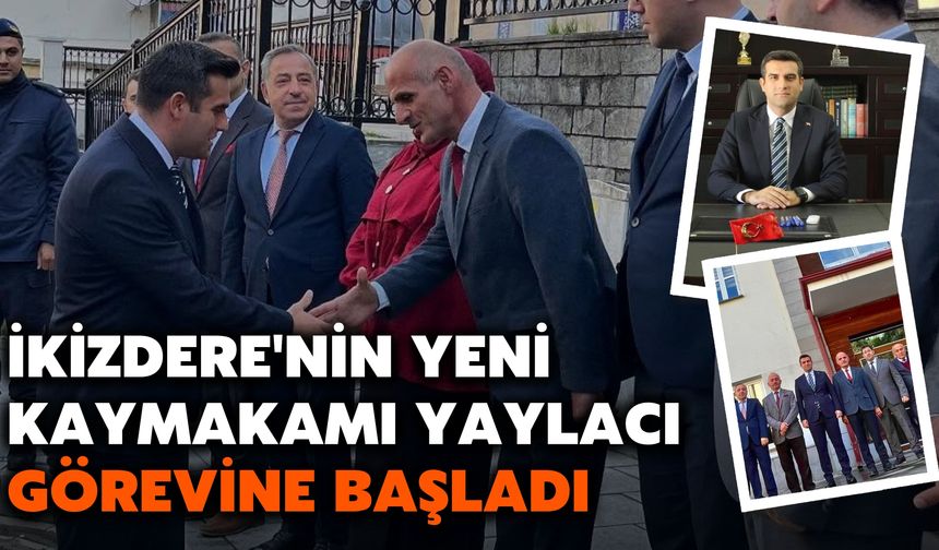 İkizdere'nin Yeni Kaymakamı Yaylacı, Görevine Başladı