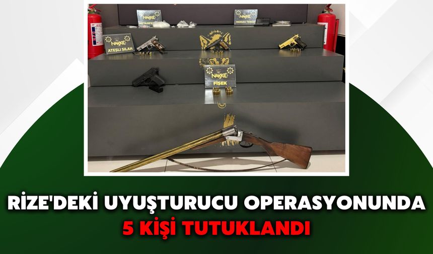 Rize'deki Uyuşturucu Operasyonunda 5 Kişi Tutuklandı