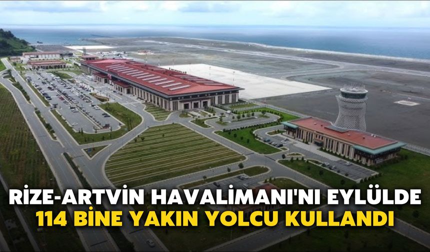 Rize-Artvin Havalimanı'nı Eylülde 114 Bine Yakın Yolcu Kullandı