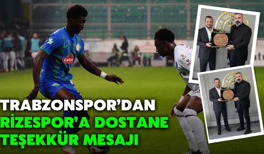 Trabzonspor’dan Rizespor’a Dostane Teşekkür Mesajı