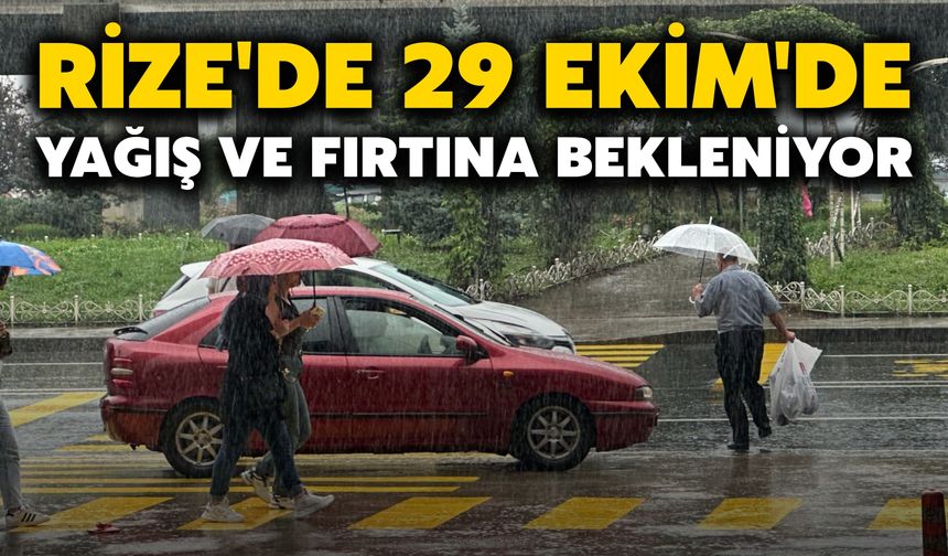Rize'de 29 Ekim'de Yağış ve Fırtına Bekleniyor