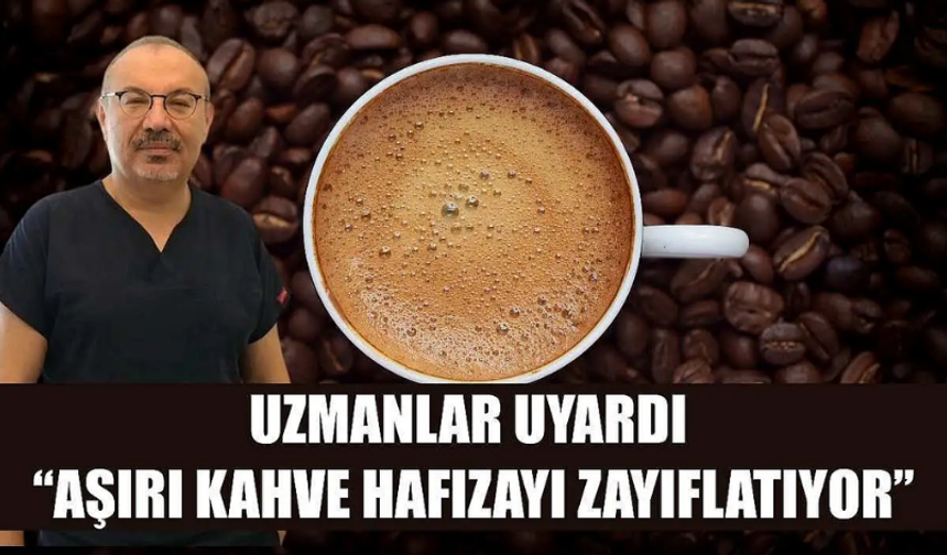Uzmanlar Uyardı: "Aşırı Kahve Hafızayı Zayıflatıyor