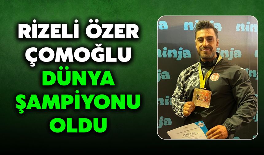 Rizeli Özer Çomoğlu, Dünya Şampiyonu Oldu