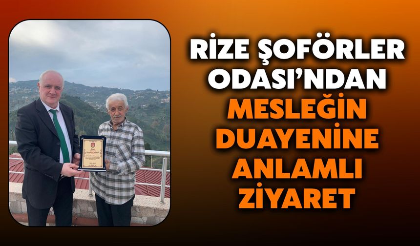 Rize Şoförler Odası’ndan Mesleğin Duayenine Anlamlı Ziyaret