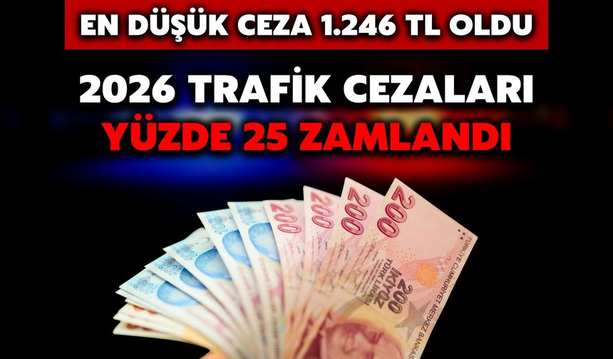 2026 Trafik Cezaları Yüzde 25 Zamlandı: En Düşük Ceza 1.246 TL Oldu