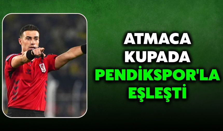 Atmaca, Kupada Pendikspor'la Eşleşti