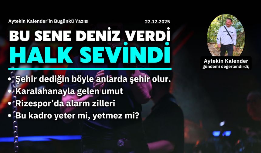 Bu Sene Deniz Verdi, Halk Sevindi