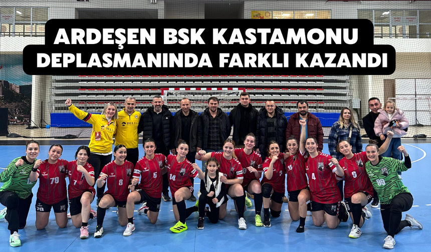Ardeşen BSK Kastamonu Deplasmanında Farklı Kazandı