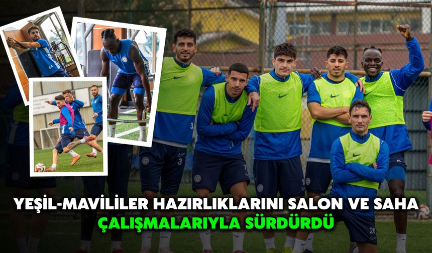 Yeşil-Mavililer Hazırlıklarını Salon ve Saha Çalışmalarıyla Sürdürdü