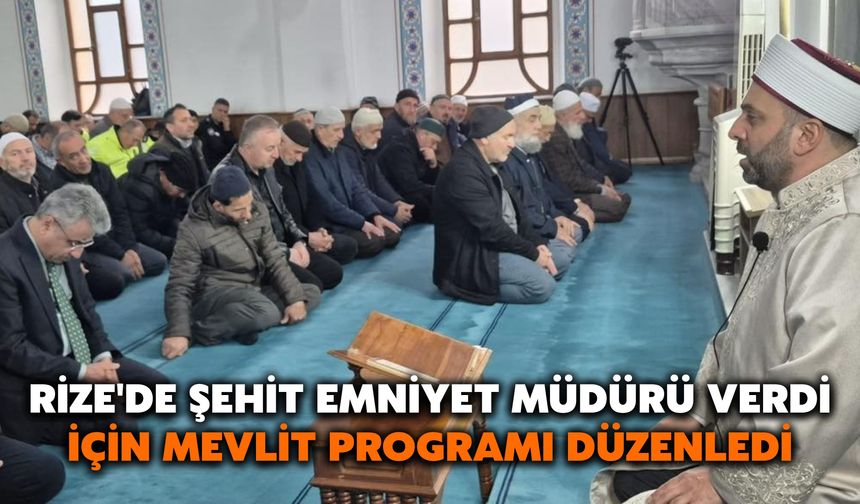 Rize'de Şehit Emniyet Müdürü Verdi İçin Mevlit Programı Düzenledi
