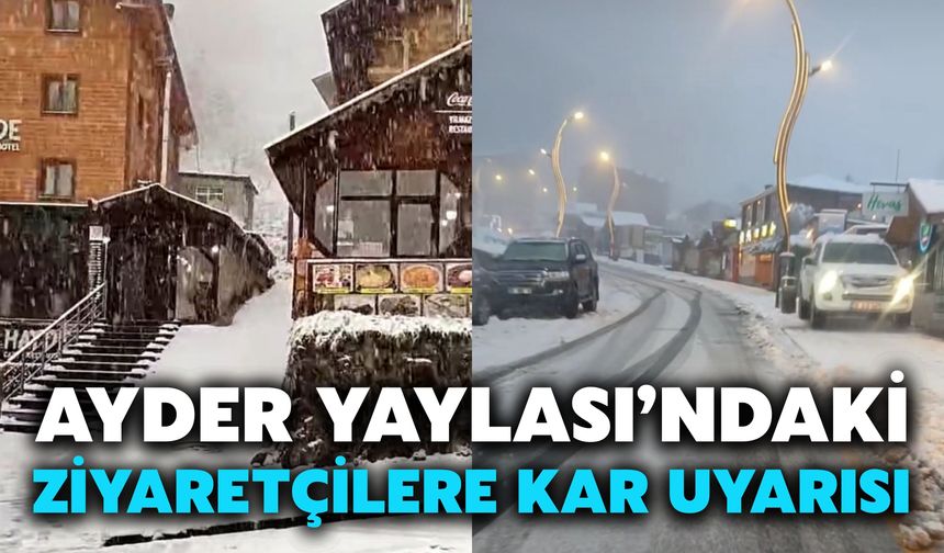 Ayder Yaylası’ndaki Ziyaretçilere Kar Uyarısı