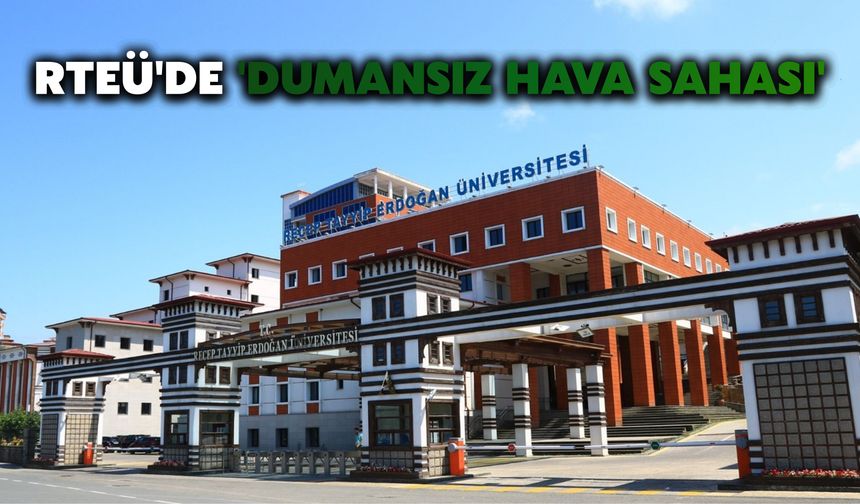 RTEÜ'de 'Dumansız Hava Sahası'