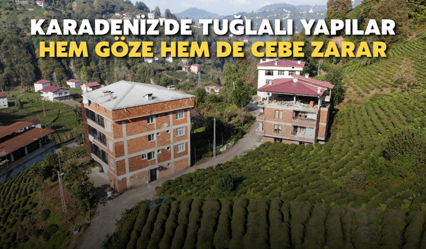 Karadeniz'de Tuğlalı Yapılar Hem Göze Hem de Cebe Zarar