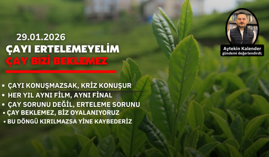 Çayı Ertelemeyelim, Çay Bizi Beklemez
