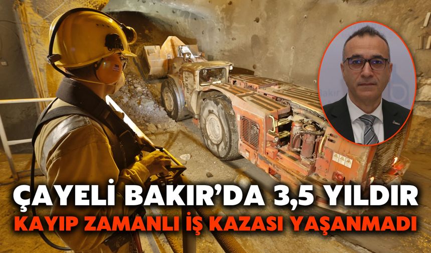 Çayeli Bakır’da 3,5 Yıldır Kayıp Zamanlı İş Kazası Yaşanmadı