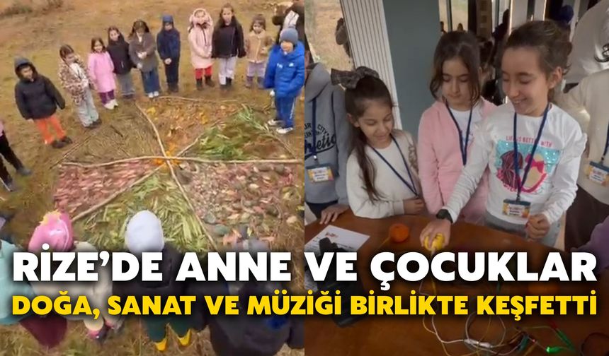 Rize’de Anne ve Çocuklar Doğa, Sanat ve Müziği Birlikte Keşfetti