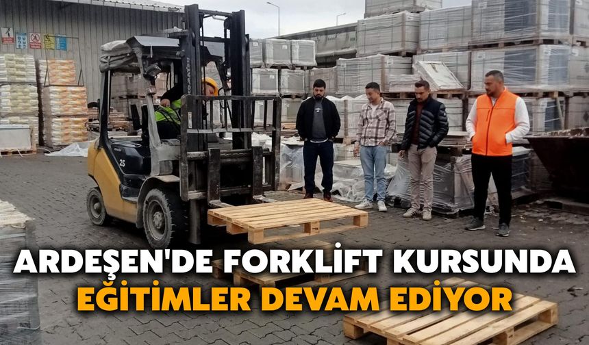 Ardeşen'de Forklift Kursunda Eğitimler Devam Ediyor