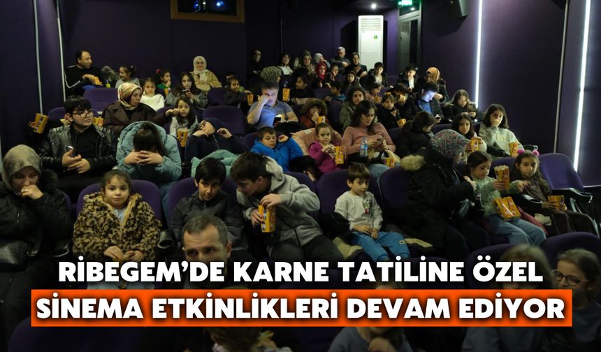 RİBEGEM’de Karne Tatiline Özel Sinema Etkinlikleri Devam Ediyor