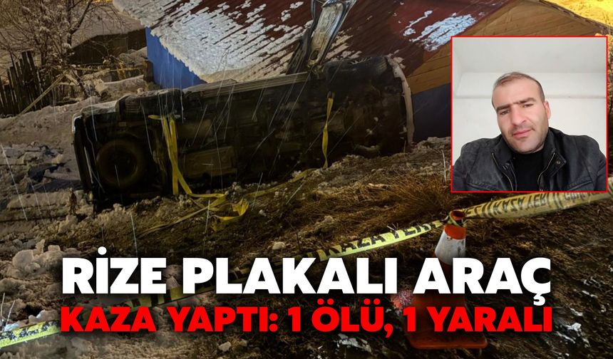 Rize Plakalı Araç Kaza Yaptı: 1 Ölü, 1 Yaralı