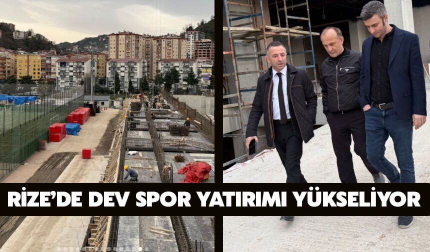 Rize’de Dev Spor Yatırımı Yükseliyor