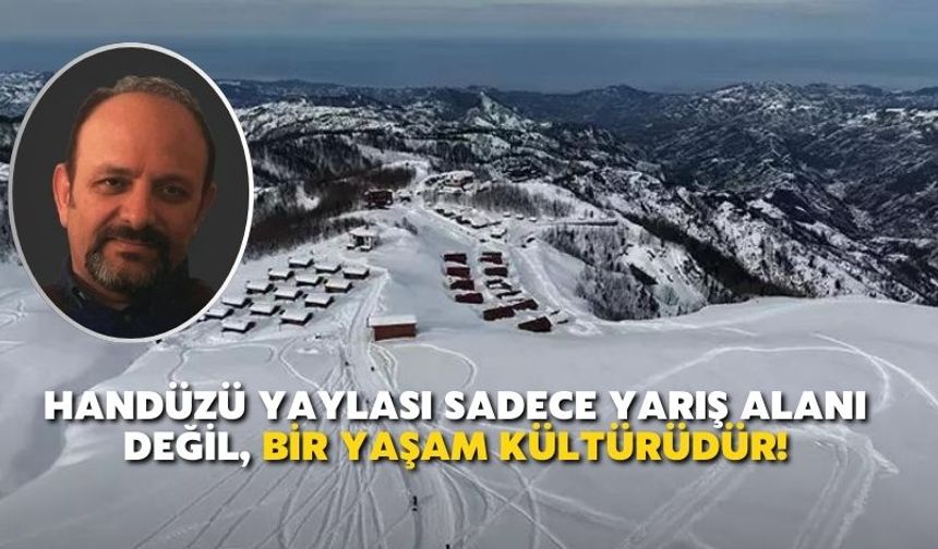 Handüzü Yaylası Sadece Yarış Alanı Değil, Bir Yaşam Kültürüdür!