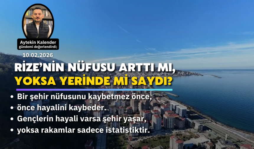 Rize’nin Nüfusu Arttı Mı, Yoksa Yerinde Mi Saydı?