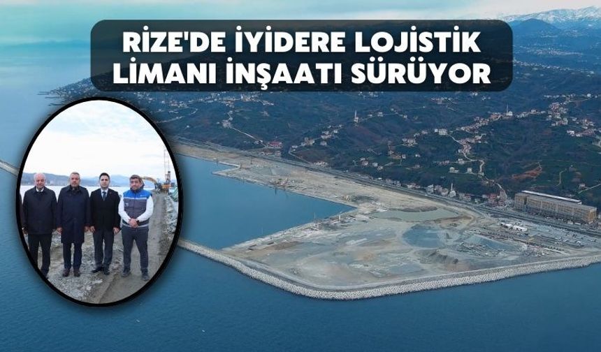 Rize'de İyidere Lojistik Limanı İnşaatı Sürüyor