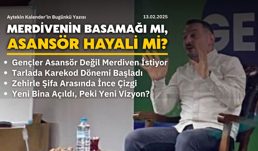 Merdivenin Basamağı Mı, Asansör Hayali Mi?