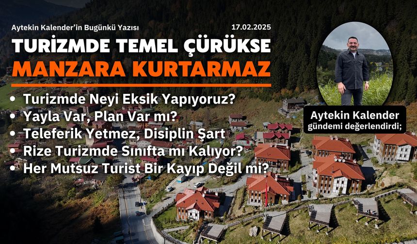 Turizmde Temel Çürükse Manzara Kurtarmaz