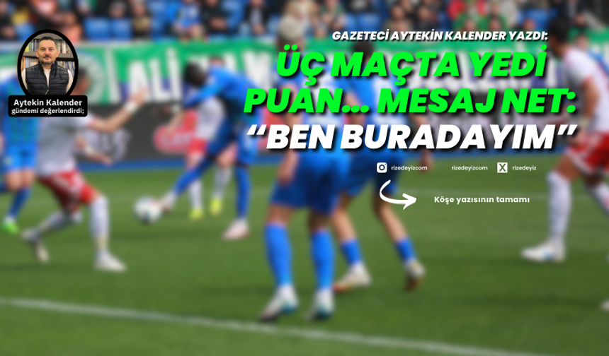 Üç Maçta Yedi Puan… Mesaj Net: “Ben Buradayım”
