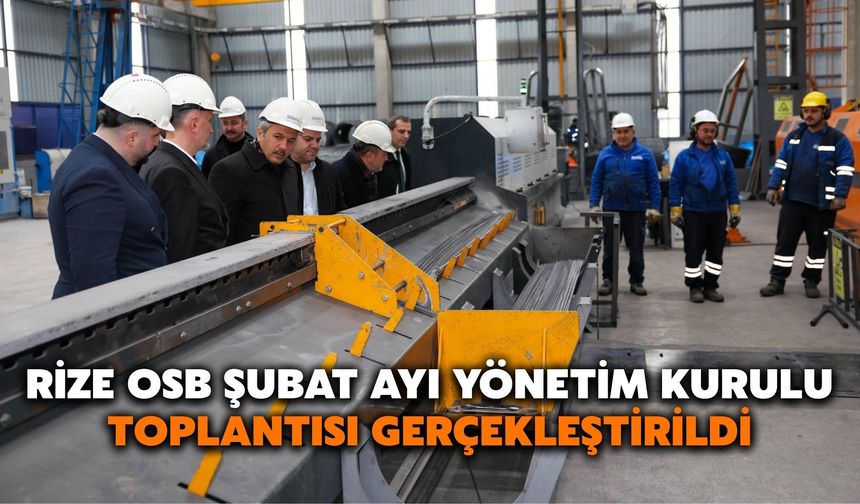 Rize OSB Şubat Ayı Yönetim Kurulu Toplantısı Gerçekleştirildi