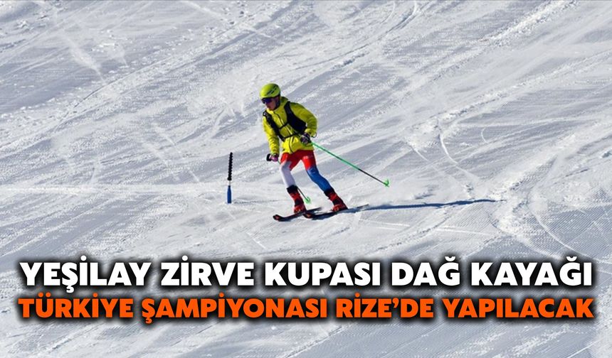 Yeşilay Zirve Kupası Dağ Kayağı Türkiye Şampiyonası Rize’de Yapılacak