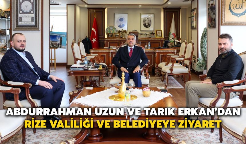 Abdurrahman Uzun Ve Tarık Erkan’dan Rize Valiliği ve Belediyeye Ziyaret