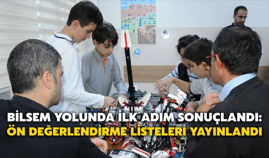 BİLSEM Yolunda İlk Adım Sonuçlandı: Ön Değerlendirme Listeleri Yayınlandı