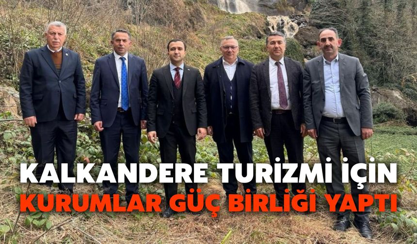 Kalkandere Turizmi İçin Kurumlar Güç Birliği Yaptı