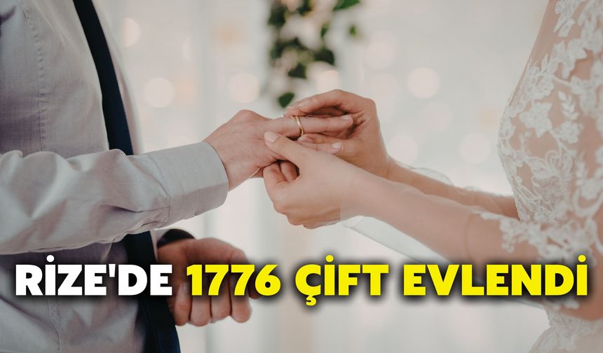 Rize'de Geçtiğimiz Yıl 1776 Çift Evlendi