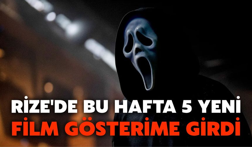 Rize'de Bu Hafta 5 Yeni Film Gösterime Girdi