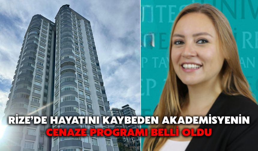 Rize’de Hayatını Kaybeden Akademisyenin Cenaze Programı Belli Oldu