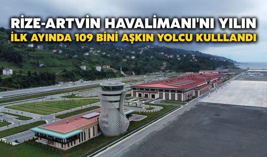 Rize-Artvin Havalimanı'nı Yılın İlk Ayında 109 Bini Aşkın Yolcu Kulllandı