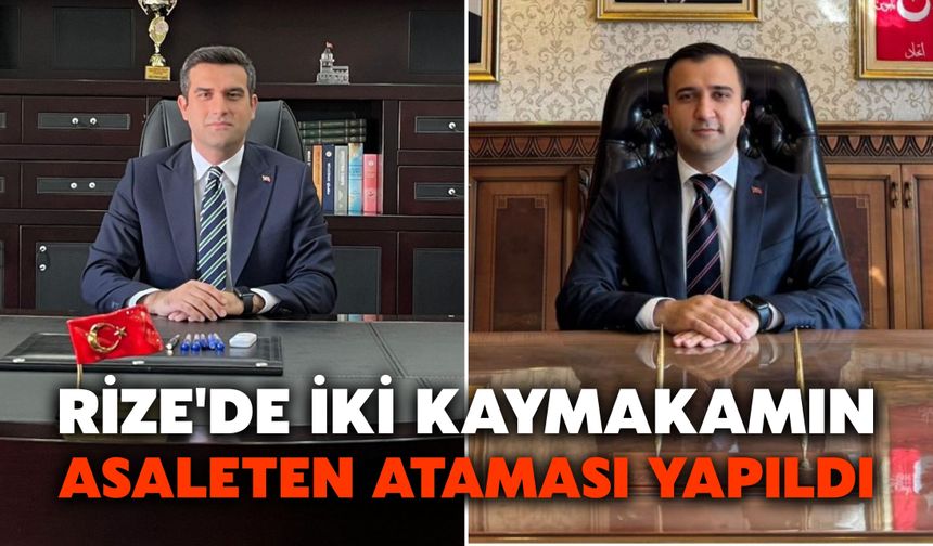 Rize'de İki Kaymakamın Asaleten Ataması Yapıldı
