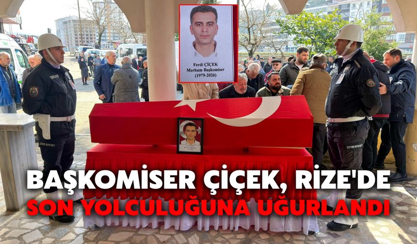 Başkomiser Çiçek, Rize'de Son Yolculuğuna Uğurlandı