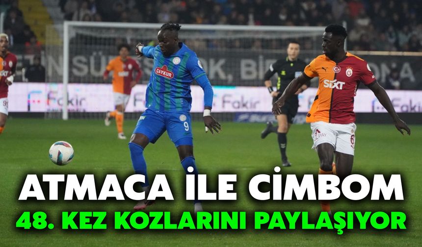 Atmaca İle Cimbom 48. Kez Kozlarını Paylaşıyor