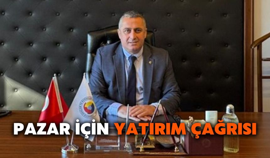 Pazar İçin Yatırım Çağrısı