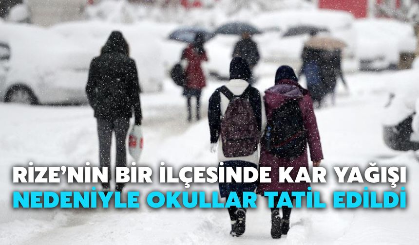 Rize’nin Bir İlçesinde Kar Yağışı Nedeniyle Okullar Tatil Edildi