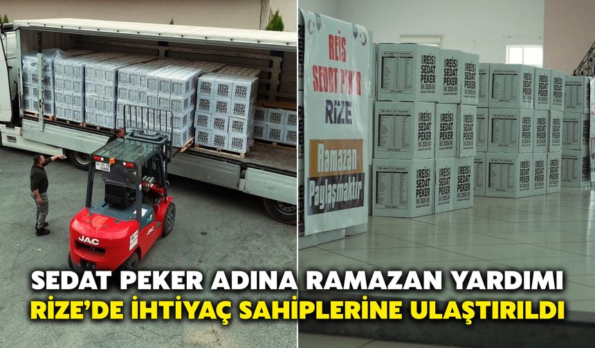 Sedat Peker Adına Ramazan Yardımı Rize’de İhtiyaç Sahiplerine Ulaştırıldı