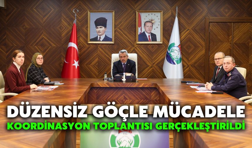Düzensiz Göçle Mücadele Koordinasyon Toplantısı Gerçekleştirildi