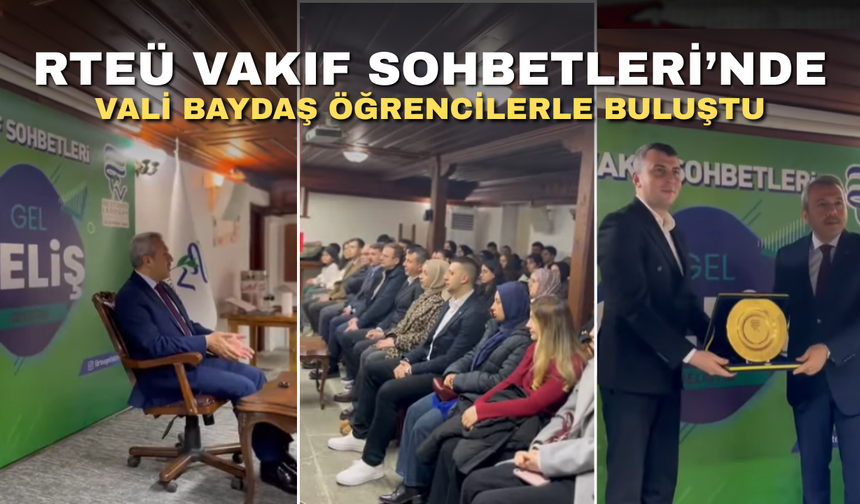 RTEÜ Vakıf Sohbetleri’nde Vali Baydaş Öğrencilerle Buluştu