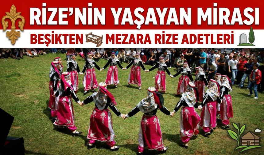 Rize’nin Yaşayan Mirası: Beşikten Mezara Rize Adetleri